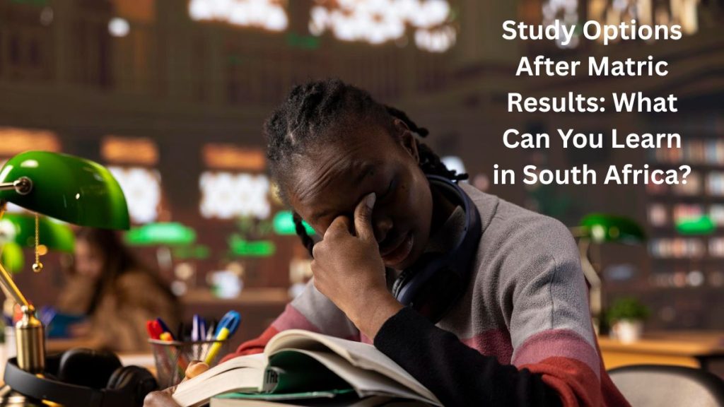 Study Options After Matric Results